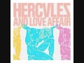 Hercules and Love Affair - True/False, Fake/Real