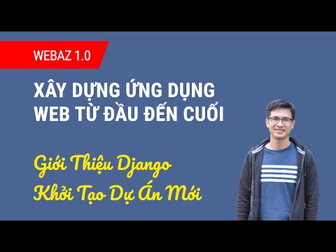 WEBAZ 1.0 - Giới thiệu Django và Khởi tạo dự án đầu tiên