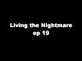 Living the Nightmare ep 19