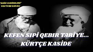 Kefen sıpî, Qebır tarîyê...Çok güzel bir kaside - Kürtçe -