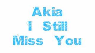 Watch Akia I Still Miss You video