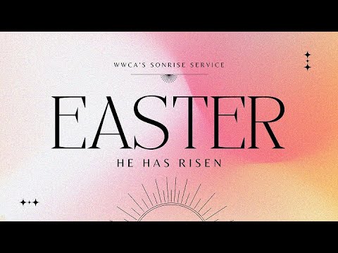 WWCA Easter Sonrise Service 2022
