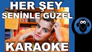 HER ŞEY SENİNLE GÜZEL - EDA BABA ( Karaoke ) / Sözleri  /  COVER