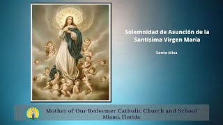 Solemnidad de Asunción de la Santísima Virgen María - Santa Misa