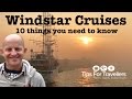 Windstar Cruises - 10 Things You Need to Know before cruising with them!