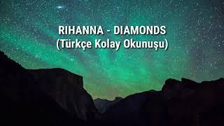 Rihanna- Diamonds (kolay okunus )