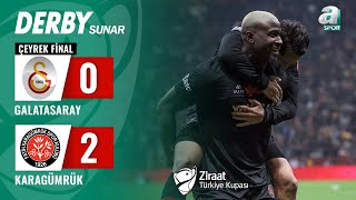 Galatasaray 0-2 VavaCars Fatih Karagümrük  MAÇ ÖZETİ (Ziraat Türkiye Kupası Çeyr