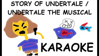 Story Of Undertale Undertale The Musical - Karaoke