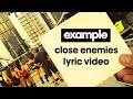 Example - 'Close Enemies' (Lyric Video) (Out 11.11.12)