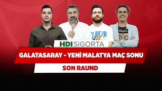 Galatasaray - Yeni Malatyaspor Maç Sonu | Yağız S. & Serdar Ali & Ali Ece & Uğur