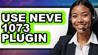 How To Use Neve 1073 Plugin 2025 - Full Guide
