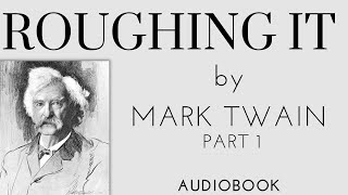 Roughing It. By Mark Twain.  Audiobook. Part 1.