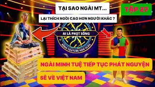 Ai Là Phọt Sống Tập 27 Ngài Minh Tuệ Phát Nguyện Sẽ Đi Hết Việt Nam. Ngài Luôn Muốn Ngồi Mâm Trên