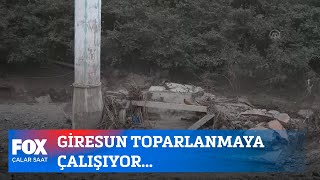 Giresun Toparlanmaya Çalışıyor 28 Ağustos Çalar Saat
