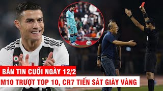 BẢN TIN CUỐI NGÀY 12/2 |M10 trượt top 10, CR7 tiến sát Giày vàng – AFC tố HLV Park vi phạm đạo đức