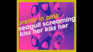 Watch Seagull Screaming Kiss Her Kiss Her Pretty In Pink video