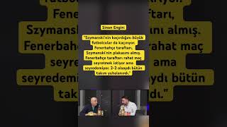 Sinan Engin Szymanskinin Kaçırdığını Büyük Futbolcular