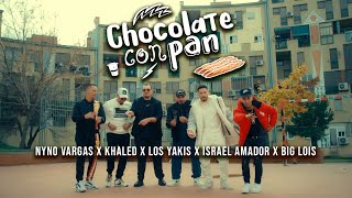 Nyno Vargas, Khaled, Los Yakis, Israel Amador, Big Lois - Chocolate Con Pan