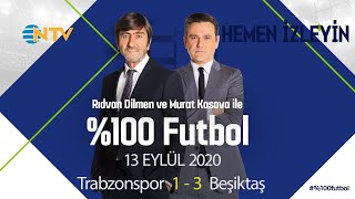 Murat Kosova ve Rıdvan Dilmen ile %100 Futbol | 13 Eylül 2020