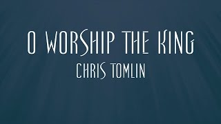 Watch Chris Tomlin O Worship The King video