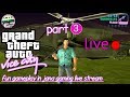 Gta Vice city fun gameplay in jana gaming live stream part 3