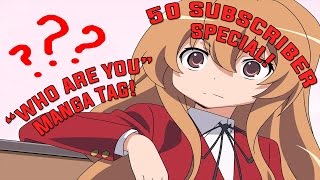 50 subcriber special! - "Who Are You" Manga Tag