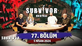 Survivor Ekstra 77. Bölüm | 5 Nisan 2024 @SurvivorEkstra