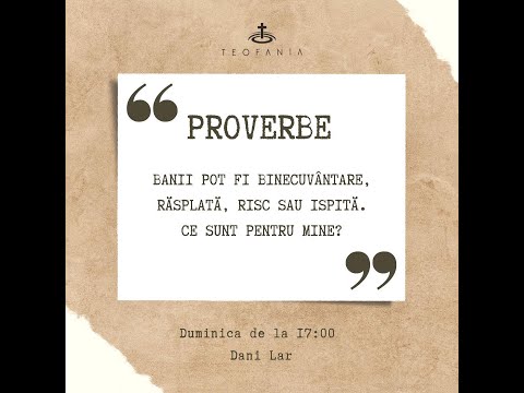 Teofania LIVE | PROVERBE: Ce reprezintă banii pentru mine? | 7 august 2022 | Daniel Lar