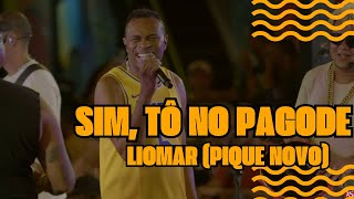Sim, Tô No Pagode E Liomar Pique Novo Ao Vivo