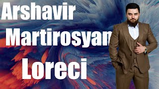 Arshavir Martirosyan Loreci  New 2022/4K / Аршавир Мартиросян Лореци New 2022/4K