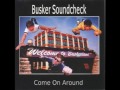 Busker Soundcheck - Come On Around