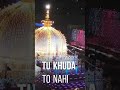 Tu khuda to nahi par khuda ki kasam