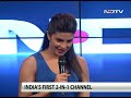 Priyanka Chopra: 2-in-1 concept of NDTV Prime and NDTV is path-breaking for Indian TV