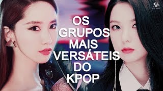 OS GRUPOS MAIS VERSÁTEIS DO KPOP | KPOP BRASIL