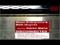 Glenn Underground & Matt Hughes Feat Karen Marie -  "Disconnected" (Louie Vega Rewerk)