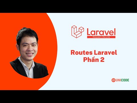 Khoá học Laravel Framework 8.x Routes trong Laravel 8.x Phần 2