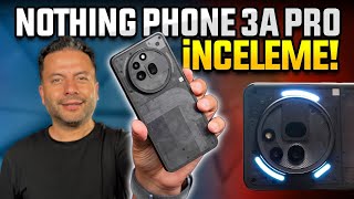 35.000 Tlye Değer Mi? Nothing Phone 3A Pro Inceleme