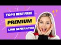 Top 5 Reliable Free Premium Link Generators for 2023