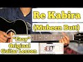 Re Kabira (Unplugged) - Mubeen Butt | Guitar Lesson | Easy Chords | (Cover Version)