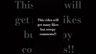 This Video Will Get Many Likes But Creepy Comments