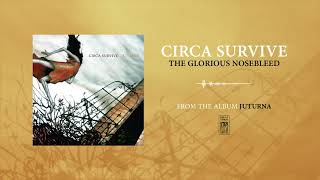Watch Circa Survive The Glorious Nosebleed video