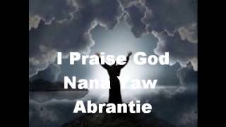Watch Nana Yaw Abrantie I Praise God video
