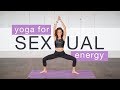 Yoga to Increase Your Sexual Energy - 30-Minute Yoga Class