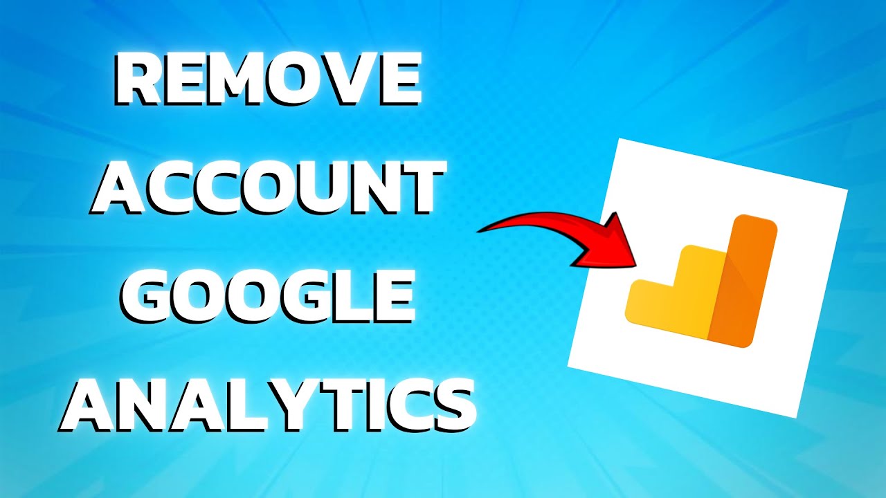 How To Remove An Account From Google Analytics (Super How To Remove An Account From Google Analytics (Super