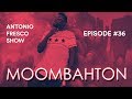 Antonio Fresco Show #36 - Moombahton Mix 2018
