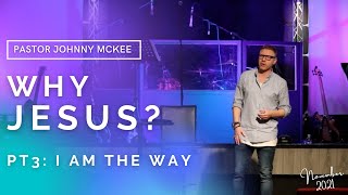 I Am The Way - Pastor Johnny McKee