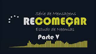 05 Problemas que Jesus encontrará ao voltar | Série Recomeçar | Estudo de Neemias