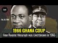 How Kwame Nkrumah was Overthrown in 1966 | Coup that Ended Africa's Destiny