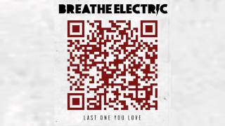 Watch Breathe Electric Last One You Love video