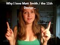 Why I love Matt Smith / the 11th Doctor..